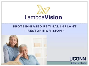 Gloria  Kolb  Need for Retinal Implants Retinal Degeneration:  Whats the Problem?  The Implant