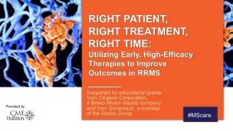 RIGHT PATIENT,  RIGHT TREATMENT,  RIGHT TIME:  Utilizing Early, High-Efficacy  Therapies to Improve
