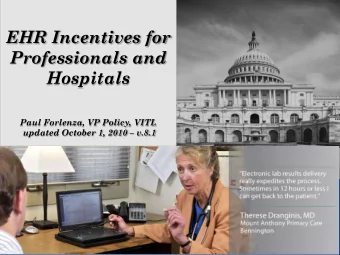 EHR Incentives for  Professionals and  Hospitals  Paul Forlenza, VP Policy, VITL updated October 1,
