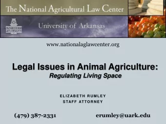 Legal Issues in Animal Agriculture: Regulating Living Space  E L I Z AB E T H  R U M L E Y  S TAF F