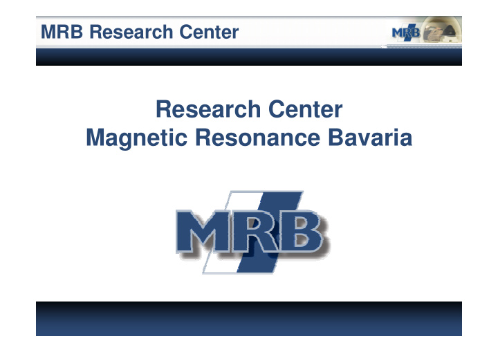 research center magnetic resonance bavaria mrb research