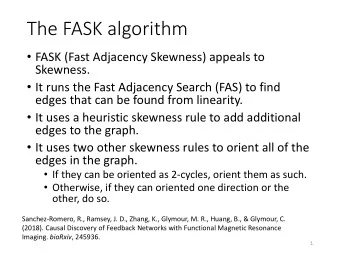 The FASK algorithm  FASK (Fast Adjacency Skewness) appeals to  Skewness.  It runs the Fast