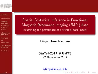 Spatial Statistical Inference in Functional  Modeling  fMRI data  Magnetic Resonance Imaging (fMRI)