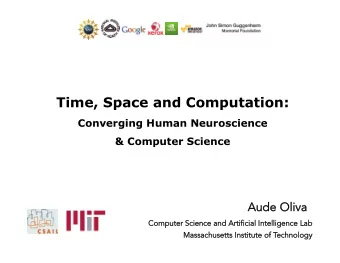 Time, Space and Computation:  Converging Human Neuroscience  &amp; Computer Science Aude Oliva