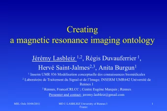 Creating  a magnetic resonance imaging ontology Jrmy Lasbleiz 1,2 , Rgis Duvauferrier 1 ,