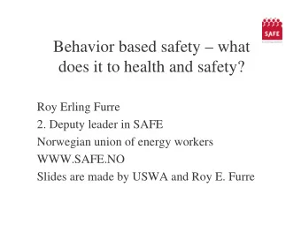 Behavior based safety  what  does it to health and safety?  Roy Erling Furre  2. Deputy leader