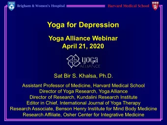 Yoga for Depression  Yoga Alliance Webinar  April 21, 2020  Sat Bir S. Khalsa, Ph.D.  Assistant