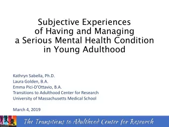 Subjective Experiences  of Having and Managing  a Serious Mental Health Condition  in Young