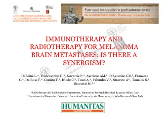 IMMUNOTHERAPY AND  RADIOTHERAPY FOR MELANOMA  BRAIN METASTASES: IS THERE A  SYNERGISM?  Di Brina