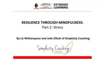 Part 2: Stress  By Liz Witherspoon and Julie Elliott of Simplicity Coaching  STRESS  MEETING STRESS