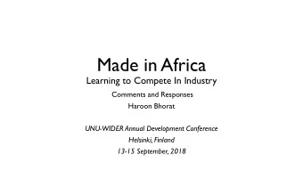 Made in Africa  Learning to Compete In Industry  Comments and Responses  Haroon Bhorat  UNU-WIDER