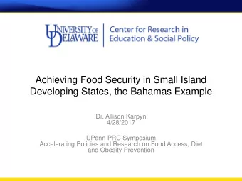 Achieving Food Security in Small Island  Developing States, the Bahamas Example  Dr. Allison Karpyn