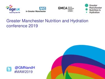 Greater Manchester Nutrition and Hydration  conference 2019  @GMNandH  #MAW2019  Why focus on