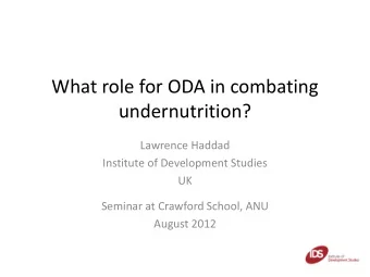 undernutrition?  Lawrence Haddad  Institute of Development Studies  UK  Seminar at Crawford School,