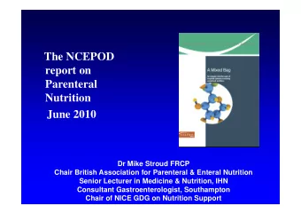 The NCEPOD  The NCEPOD  report on  Parenteral  Parenteral  Nutrition  June 2010  Dr Mike Stroud