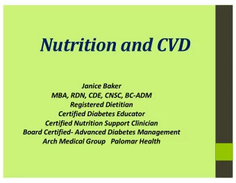 Nutrition and CVD  Janice Baker  MBA, RDN, CDE, CNSC, BC-ADM  Registered Dietitian  Certified