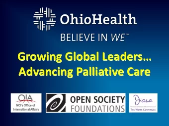 Growing Global Leaders  Advancing Palliative Care  Leading Change  Shannon Y. Moore, MD MPH
