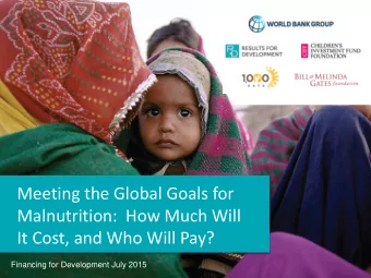 Meeting the Global Goals for  Malnutrition:  How Much Will  It Cost, and Who Will Pay?  Financing