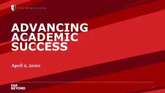 ADVANCING  ACADEMIC  SUCCESS  April 2, 2020  1  1  Stony Brook  University  One of SUNYs four