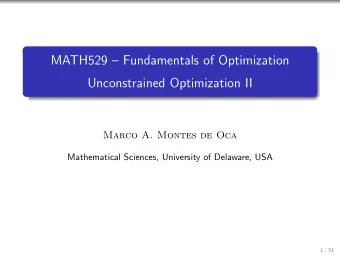 MATH529  Fundamentals of Optimization  Unconstrained Optimization II  Marco A. Montes de Oca