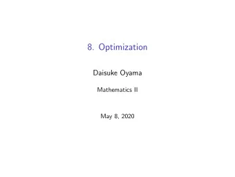 8. Optimization  Daisuke Oyama  Mathematics II  May 8, 2020  Unconstrained Maximization Problem Let