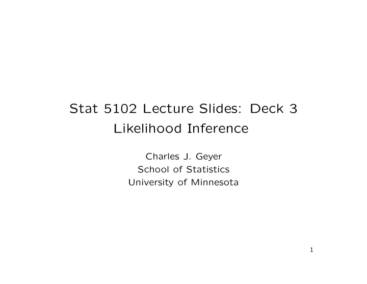 stat 5102 lecture slides deck 3 likelihood inference