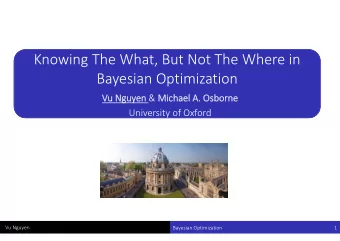 Knowing The What, But Not The Where in  Bayesian Optimization Vu Nguyen &amp; Michael A. Osborne