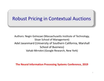 Robust Pricing in Contextual Auctions  Authors: Negin Golrezaei (Massachusetts Institute of