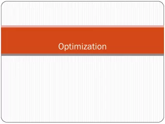 Optimization  Optimization Goal: Find the minimizer !  that minimizes the objective (cost)