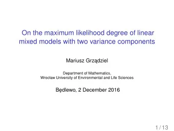 On the maximum likelihood degree of linear  mixed models with two variance components  Mariusz Grz