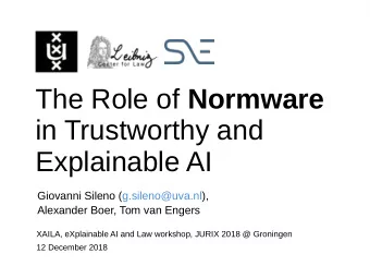 The Role of Normware  in Trustworthy and  Explainable AI  Giovanni Sileno (g.sileno@uva.nl),