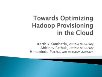 Karthik  ik Kambatla, , Purdue  ue Univ  ivers  ersit  ity Abhinav Pathak, Purdue University