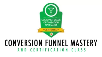 CONVERSION FUNNEL MASTERY  A N D  C E R T I F I C A T I O N  C L A S S  OUR GOAL:  Craft a