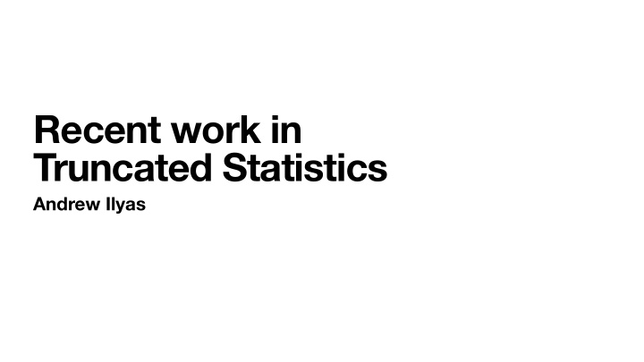 recent work in truncated statistics