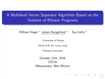 A Multilevel Vertex Separator Algorithm Based on the  Solution of Bilinear Programs William Hager 1