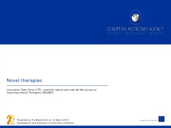 Novel therapies  Innovation Task Force (ITF), scientific advice and new Ad Hoc group on  Veterinary
