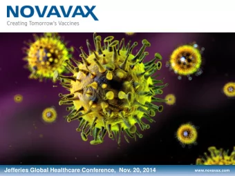 Jefferies Global Healthcare Conference,  Nov. 20, 2014  1  www.novavax.com  Safe Harbor Statement