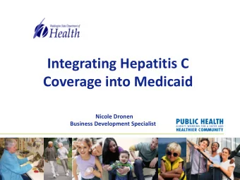 Integrating Hepatitis C Coverage into Medicaid  Nicole Dronen  Business Development Specialist