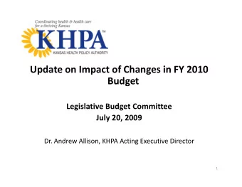 Update on Impact of Changes in FY 2010  Budget  Legislative Budget Committee  July 20, 2009  Dr.