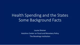 Health Spending and the States  Some Background Facts  Louise Sheiner  Hutchins Center on Fiscal