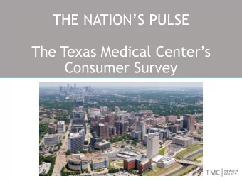 THE NATIONS PULSE  The Texas Medical Centers  Consumer Survey  2  From the Texas Medical