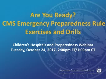 CMS Emergency Preparedness Rule  Exercises and Drills  Childrens Hospitals and Preparedness