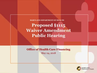 Waiver Amendment  Public Hearing  Office of Health Care Financing  May 24, 2018  Background