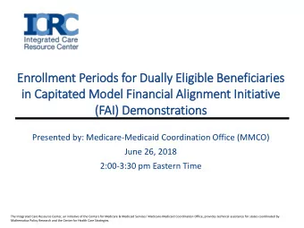 (FAI) Demonstrations  Presented by: Medicare-Medicaid Coordination Office (MMCO)  June 26, 2018