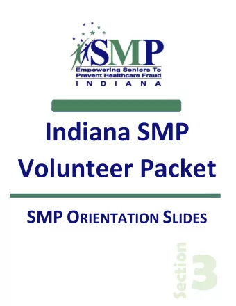 3  Section  Medicare Fraud and You  Prevent, Detect, Report W HAT IS S ENIOR M EDICARE P ATROL ?