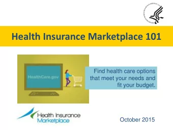 Health Insurance Marketplace 101  Health Insurance Marketplace 101  Find health care options  that