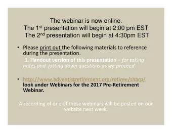 The webinar is now online. The 1 st presentation will begin at 2:00 pm EST The 2 nd presentation