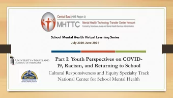 Part I: Youth Perspectives on COVID-  19, Racism, and Returning to School  Cultural Responsiveness