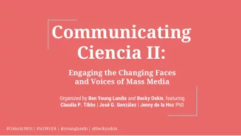 Communicating  Ciencia II:  Engaging the Changing Faces  and Voices of Mass Media Organized by Ben