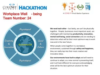 Workplace Well  Workplace Well  - being  being  Team Number: 24  Team Number: 24 We need each other